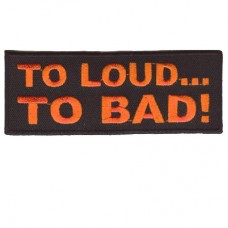 To Loud To Bad patch