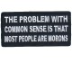Common Sense problem Most people are Morons