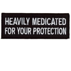 Heavily Medicated For your Protection