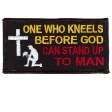 1 Who Kneels before God can Stand up to Man patch