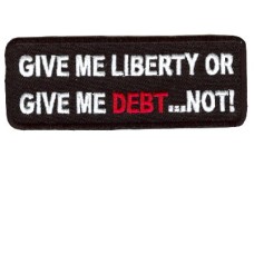 Give me Liberty or Give me DEBT...NOT patch