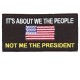 Its about WE THE PEOPLE not Me the President patch