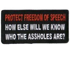 Protect Freedom of Speech How else will we know the Assholes pat
