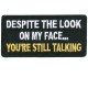 Despite My Look Your still talking patch