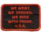 We went, We  served, We Ride with Pride Patch