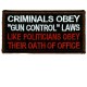 Criminals Obey Gun Control Laws-Like Politicians Obey their Oath of Office